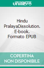 Hindu PralayaDissolution. E-book. Formato EPUB ebook