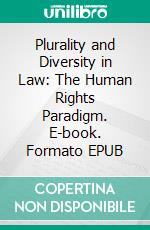 Plurality and Diversity in Law: The Human Rights Paradigm. E-book. Formato EPUB ebook