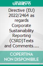 Directive (EU) 2022/2464 as regards Corporate Sustainability Reporting (CSRD)Texts and Comments. E-book. Formato EPUB ebook