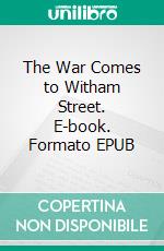 The War Comes to Witham Street. E-book. Formato EPUB