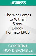 The War Comes to Witham Street. E-book. Formato EPUB ebook