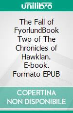 The Fall of FyorlundBook Two of The Chronicles of Hawklan. E-book. Formato EPUB ebook