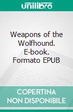 Weapons of the Wolfhound. E-book. Formato EPUB ebook