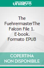 The FuehrermasterThe Falcon File 1. E-book. Formato EPUB ebook