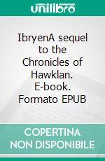 IbryenA sequel to the Chronicles of Hawklan. E-book. Formato EPUB ebook di Roger Taylor