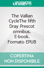 The Vallian CycleThe fifth Dray Prescot omnibus. E-book. Formato EPUB