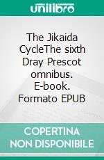 The Jikaida CycleThe sixth Dray Prescot omnibus. E-book. Formato EPUB ebook di Alan Burt Akers