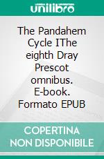 The Pandahem Cycle IThe eighth Dray Prescot omnibus. E-book. Formato EPUB