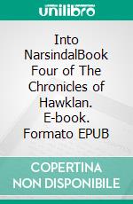 Into NarsindalBook Four of The Chronicles of Hawklan. E-book. Formato EPUB ebook di Roger Taylor