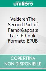 ValderenThe Second Part of Farnor&apos;s Tale. E-book. Formato EPUB ebook