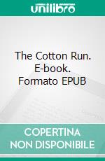 The Cotton Run. E-book. Formato EPUB ebook