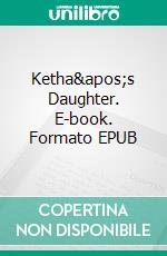 Ketha&apos;s Daughter. E-book. Formato EPUB ebook