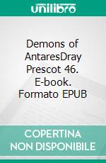 Demons of AntaresDray Prescot 46. E-book. Formato EPUB ebook di Alan Burt Akers