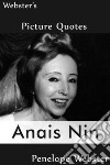 Webster's Anais Nin Picture Quotes. E-book. Formato EPUB ebook di Penelope Webster