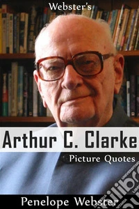 Webster's Arthur C. Clarke Picture Quotes. E-book. Formato EPUB ebook