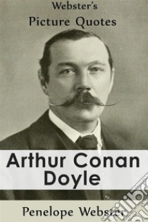 Webster's Arthur Conan Doyle Picture Quotes. E-book. Formato EPUB ebook di Penelope Webster