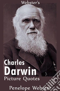 Webster's Charles Darwin Picture Quotes. E-book. Formato EPUB ebook