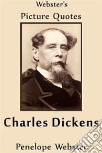 Webster's Charles Dickens Picture Quotes. E-book. Formato EPUB ebook di Penelope Webster