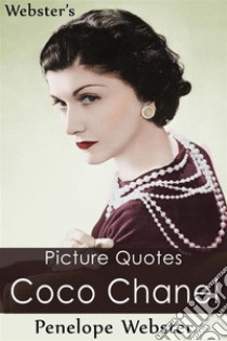 Webster's Coco Chanel Picture Quotes. E-book. Formato EPUB ebook di Penelope Webster