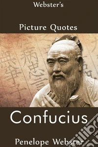 Webster's Confucius Picture Quotes. E-book. Formato EPUB ebook