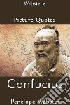 Webster's Confucius Picture Quotes. E-book. Formato EPUB ebook