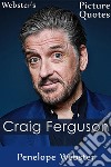 Webster's Craig Ferguson Picture Quotes. E-book. Formato EPUB ebook