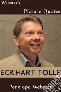 Webster's Eckhart Tolle Picture Quotes. E-book. Formato EPUB ebook di Penelope Webster