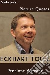 Webster's Eckhart Tolle Picture Quotes. E-book. Formato EPUB ebook