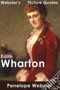 Webster's Edith Wharton Picture Quotes. E-book. Formato EPUB ebook di Penelope Webster