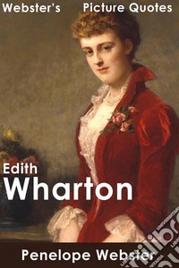 Webster's Edith Wharton Picture Quotes. E-book. Formato EPUB ebook