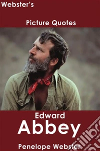 Webster's Edward Abbey Picture Quotes. E-book. Formato EPUB ebook