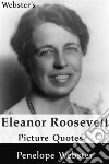 Webster's Eleanor Roosevelt Picture Quotes. E-book. Formato EPUB ebook