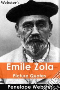 Webster's Emile Zola Picture Quotes. E-book. Formato EPUB ebook di Penelope Webster