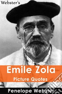Webster's Emile Zola Picture Quotes. E-book. Formato EPUB ebook