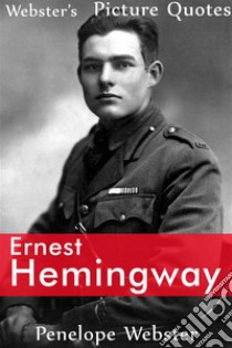 Webster's Ernest Hemingway Picture Quotes. E-book. Formato EPUB ebook di Penelope Webster