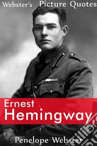 Webster's Ernest Hemingway Picture Quotes. E-book. Formato EPUB ebook