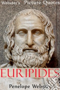 Webster's Euripides Picture Quotes. E-book. Formato EPUB ebook di Penelope Webster