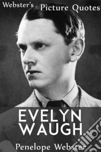 Webster's Evelyn Waugh Picture Quotes. E-book. Formato EPUB ebook