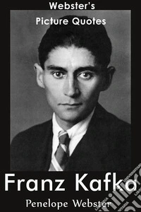 Webster's Franz Kafka Picture Quotes. E-book. Formato EPUB ebook