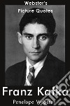 Webster's Franz Kafka Picture Quotes. E-book. Formato EPUB ebook