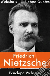 Webster's Friedrich Nietzsche Picture Quotes. E-book. Formato EPUB ebook
