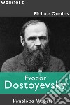 Webster's Fyodor Dostoyevsky Picture Quotes. E-book. Formato EPUB ebook