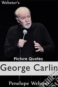 Webster's George Carlin Picture Quotes. E-book. Formato EPUB ebook