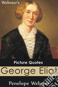 Webster's George Eliot Picture Quotes. E-book. Formato EPUB ebook