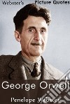 Webster's George Orwell Picture Quotes. E-book. Formato EPUB ebook