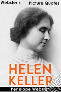 Webster's Helen Keller Picture Quotes. E-book. Formato EPUB ebook di Penelope Webster