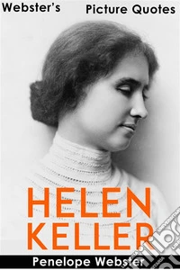 Webster's Helen Keller Picture Quotes. E-book. Formato EPUB ebook