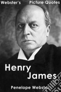 Webster's Henry James Picture Quotes. E-book. Formato EPUB ebook di Penelope Webster