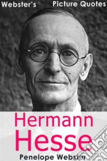 Webster's Hermann Hesse Picture Quotes. E-book. Formato EPUB ebook di Penelope Webster