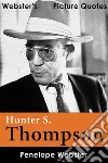 Webster's Hunter S. Thompson Picture Quotes. E-book. Formato EPUB ebook